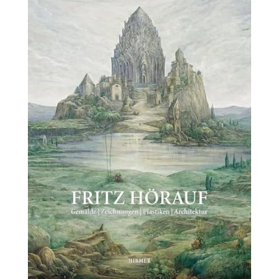 Abbildung von Fritz Hörauf: Ölbilder, Zeichnungen, Graphiken, Plastiken, Architektur