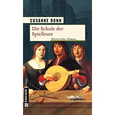 Abbildung von Die Schule der Spielleute: Historischer Roman (Historische Romane im GMEINER Verlag)