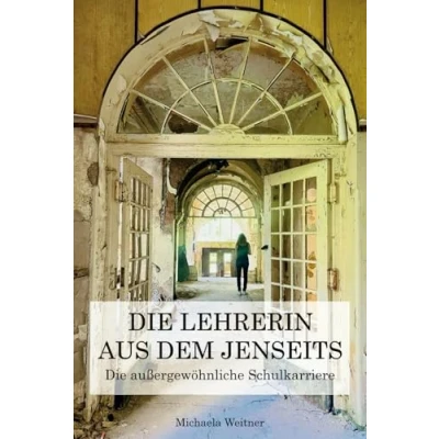 Abbildung von Die Lehrerin aus dem Jenseits: außergewöhnliche Schulkarriere