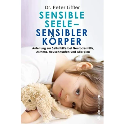 Abbildung von Sensible Seele, sensibler Körper: Anleitung zur Selbsthilfe bei Neurodermitis, Asthma, Heuschnupfen und Allergien