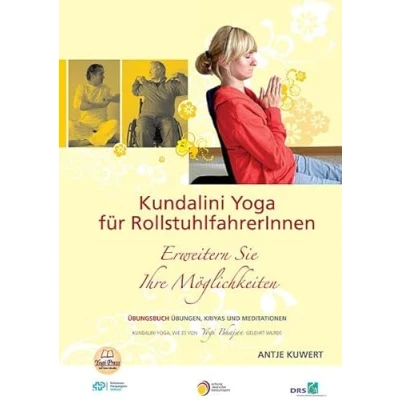 Abbildung von Yoga für Rollstuhlfahrer: Erweitern Sie Ihre Möglichkeiten Übungsbuch mit Übungen, Kriyas und Meditationen aus dem Kundalini Yoga, wie es von Yogi Bhajan gelehrt wurde