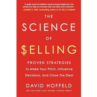 Abbildung von the Science of Selling: Proven Strategies to Make Your Pitch, Influence Decisions, and Close Deal