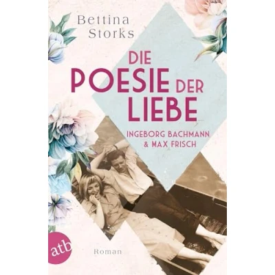 Abbildung von Ingeborg Bachmann und Max Frisch Die Poesie der Liebe: Roman (Berühmte Paare große Geschichten, Band 3)
