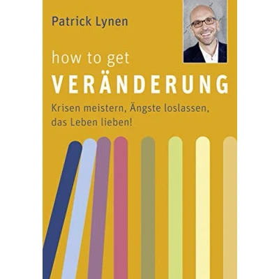 Abbildung von How to get Veränderung Krisen meistern, Ängste loslassen, das Leben lieben!