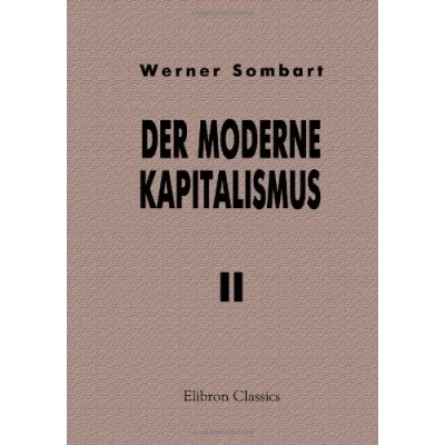 Abbildung von der moderne Kapitalismus: Band II. Die Theorie kapitalistischen Entwicklung