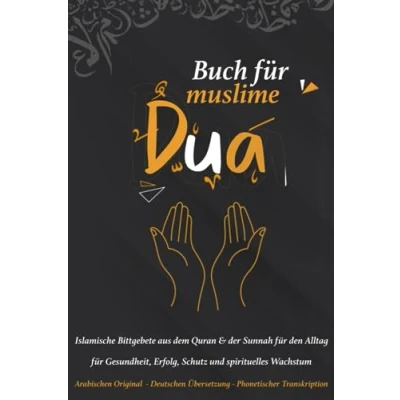 Abbildung von Dua buch für muslime ,islamische Bittgebete aus dem Quran &amp; der Sunnah den Alltag Gesundheit, Erfolg, Schutz und spirituelles Wachstum ... Übersetzung phonetischer Transkription