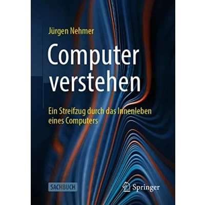 Abbildung von Computer verstehen: Ein Streifzug durch das Innenleben eines Computers