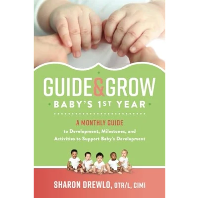 Abbildung von Guide &amp; Grow: Baby&#039;s 1st Year: A Monthly to Development, Milestones and Activities Support Development