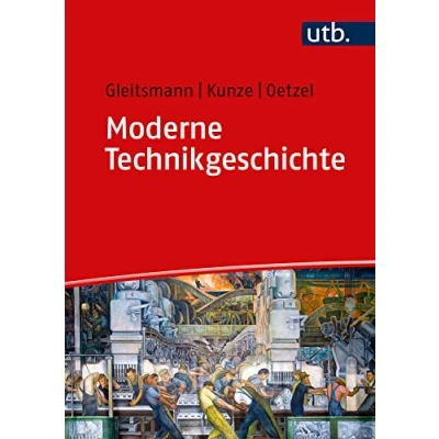 Abbildung von Moderne Technikgeschichte: Eine Einführung in ihre Geschichte, Theorien, Methoden und aktuellen Forschungsfelder