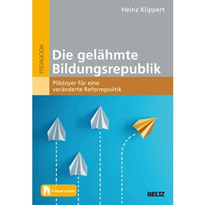Abbildung von Die gelähmte Bildungsrepublik: Plädoyer für eine veränderte Reformpolitik. Mit E Book inside