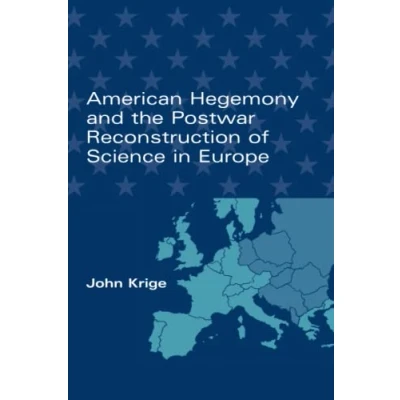 Abbildung von American Hegemony and the Postwar Reconstruction of Science in Europe (Transformations: Studies History Technology)