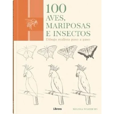 Abbildung von 100 AVES, MARIPOSAS E INSECTOS: DIBUJO REALISTA PASO A
