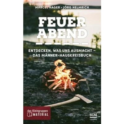 Abbildung von Feuerabend: Entdecken, was uns ausmacht Das Männer Hauskreisbuch (Das Kleingruppenmaterial)
