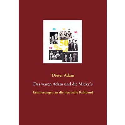 Abbildung von Das waren Adam und die Micky&#039;s: Erinnerungen an hessische Kultband
