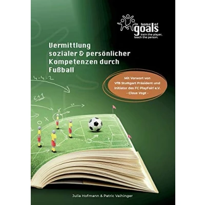 Abbildung von Vermittlung sozialer und persönlicher Kompetenzen durch Fußball: Handbuch Home of Goals