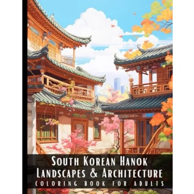 Abbildung von South Korean Hanok Landscapes &amp; Architecture Coloring Book for Adults: Large Print Beautiful Nature Sceneries and Foreign Buildings Adult ... Relief Relaxation 50 Pages