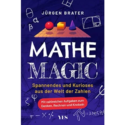Abbildung von Mathe Magic: Spannendes und Kurioses aus der Welt Zahlen. Mit zahlreichen Aufgaben zum Denken, Rechnen Knobeln