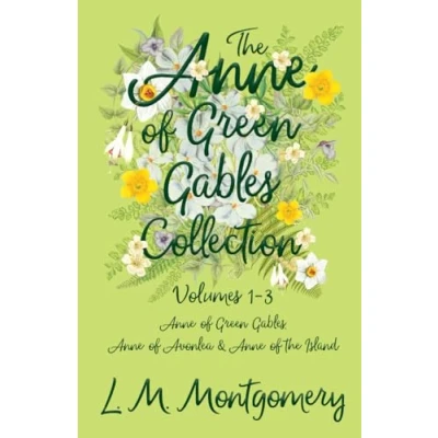 Abbildung von the Anne of Green Gables Collection;Volumes 1 3 (Anne Gables, Avonlea and Island)