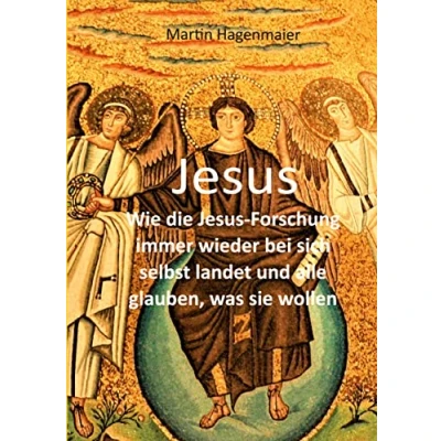 Abbildung von Jesus: Wie die Jesusforschung immer wieder bei sich selbst landet und alle glauben, was sie wollen