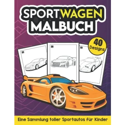Abbildung von Sportwagen Malbuch Eine Sammlung toller Sportautos für kinder (40 designs): Super von 4 bis 8 jahren 40 ... exotischen Luxusautos Wagon, Cabriolet
