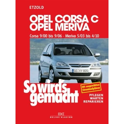 Abbildung von Opel Corsa C 9/00 bis 9/06, Meriva 5/03 4/10: So wird&#039;s gemacht, Band 131 (Print on Demand)