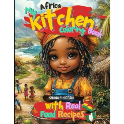 Abbildung von My Kitchen Coloring Book Cookbook Featuring Nigeria and Ghana Recipes