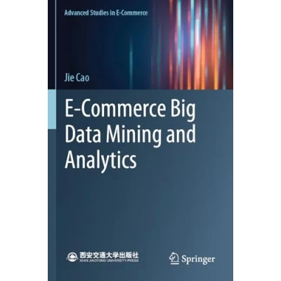 Abbildung von E Commerce Big Data Mining and Analytics (Advanced Studies in Commerce)