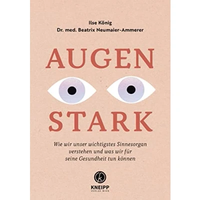Abbildung von Augenstark: Wie wir unser wichtigstes Sinnesorgan verstehen und was für seine Gesundheit tun können