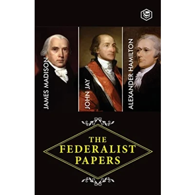 Abbildung von the Federalist Papers: A Collection of Essays Written in Favour New Constitution