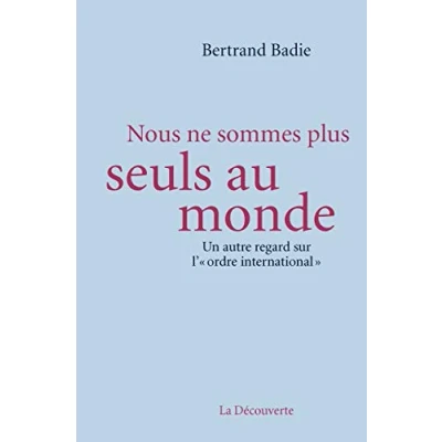 Abbildung von Nous ne sommes plus seuls au monde: Un autre regard sur l&#039;&quot;ordre international&quot;