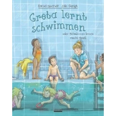 Abbildung von Greta lernt schwimmen: oder Schwimmen lernen macht Spaß