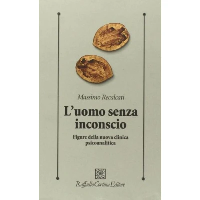 Abbildung von L&#039;uomo senza inconscio. Figure della nuova clinica psicoanalitica (Psicologia e psicoterapia)