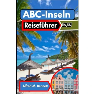 Abbildung von ABC Inseln Reiseführer 2025: Entdecken Sie Aruba, Bonaire und Curacao