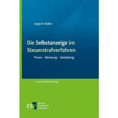 Abbildung von Die Selbstanzeige im Steuerstrafverfahren: Praxis Beratung Gestaltung
