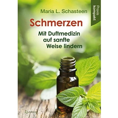 Abbildung von Schmerzen Mit Duftmedizin auf sanfte Weise lindern: Ratgeber kompakt
