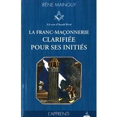 Abbildung von La franc maçonnerie clarifiée pour ses initiés tome 1, l&#039;Apprenti (1)