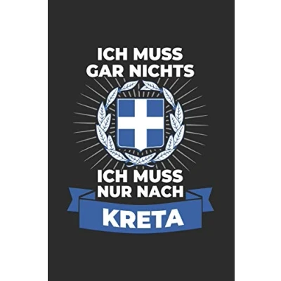 Abbildung von Kreta Notizbuch: Ich Muss Gar Nichts Nur Nach Reise / 6x9 Zoll 120 linierte Seiten