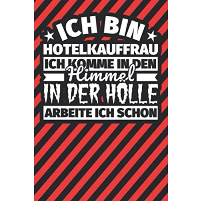 Abbildung von Notitzbuch liniert: ich bin Hotelkauffrau komme In den Himmel. der Hölle arbeite schon
