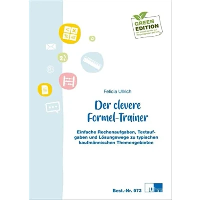 Abbildung von Der clevere Formel Trainer: Einfache Rechenaufgaben, Textaufgaben und Lösungswege zu typischen kaufmännischen Themengebieten