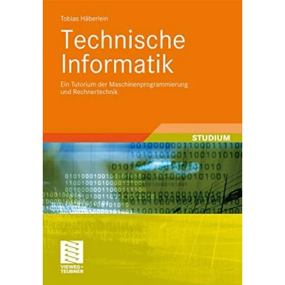 Abbildung von Technische Informatik: Ein Tutorium der Maschinenprogrammierung und Rechnertechnik (Studienbücher Informatik)