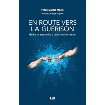 Abbildung von En route vers la guérison: Guérir et apprendre à prier pour les autres