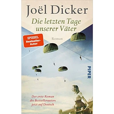 Abbildung von Die letzten Tage unserer Väter: Roman Vom Autor des Bestsellers »Die Wahrheit über den Fall Harry Quebert«