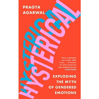 Abbildung von Hysterical: Exploding the Myth of Gendered Emotions