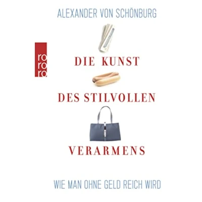 Abbildung von Die Kunst des stilvollen Verarmens: Wie man ohne Geld reich wird