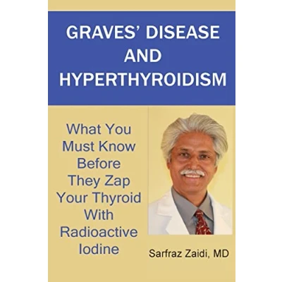 Abbildung von Graves&#039; Disease And Hyperthyroidism: What You Must Know Before They Zap Your Thyroid With Radioactive Iodine