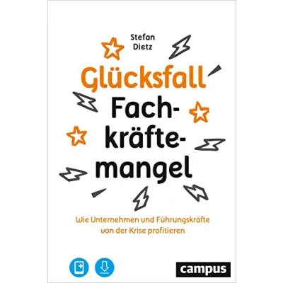 Abbildung von Glücksfall Fachkräftemangel: Wie Unternehmen und Führungskräfte von der Krise profitieren