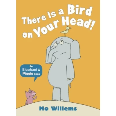 Abbildung von There Is a Bird on Your Head! (Elephant and Piggie)