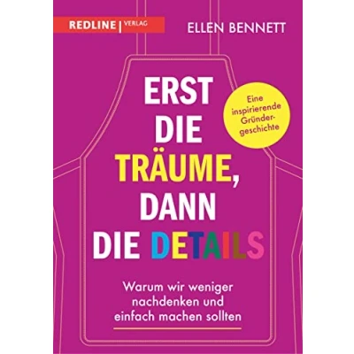 Abbildung von Erst die Träume, dann Details: Warum wir weniger nachdenken, sondern einfach machen sollten