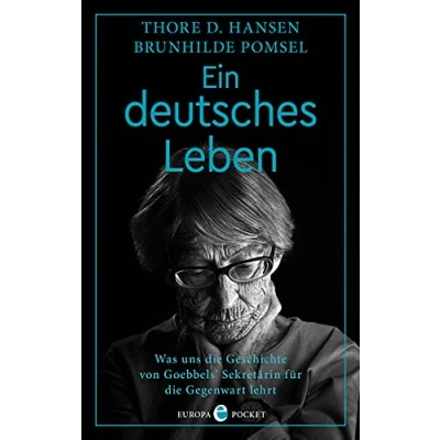 Abbildung von Ein deutsches Leben: Was uns die Geschichte von Goebbels‘ Sekretärin für Gegenwart lehrt