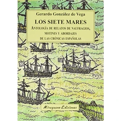 Abbildung von Los Siete Mares: Antología de relatos naufragios, motines y abordajes las crónicas españolas (Viajes Costumbres)